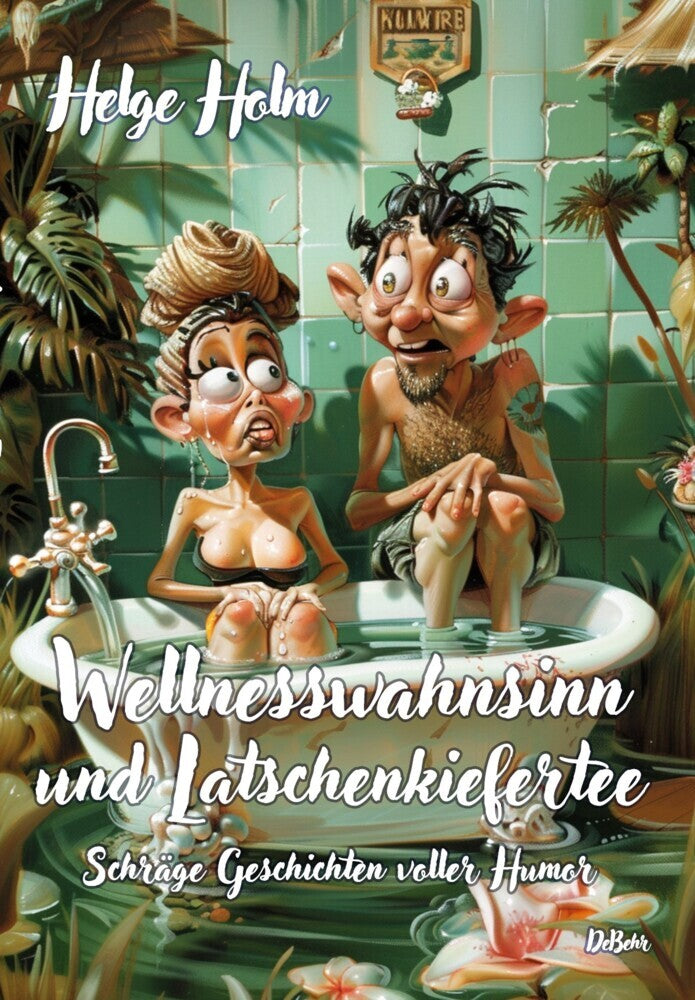 Wellnesswahnsinn und Latschenkiefertee - Schräge Geschichten voller Humor (Helge Holm)