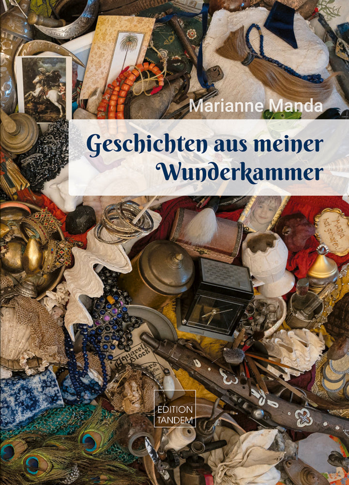 Geschichten aus meiner Wunderkammer (Marianne Manda)