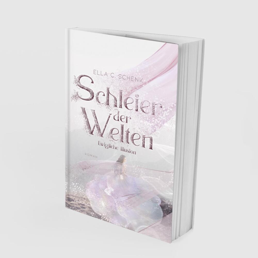 Schleier der Welten - Ewigliche Illusion (Band 1) (Ella C. Schenk)
