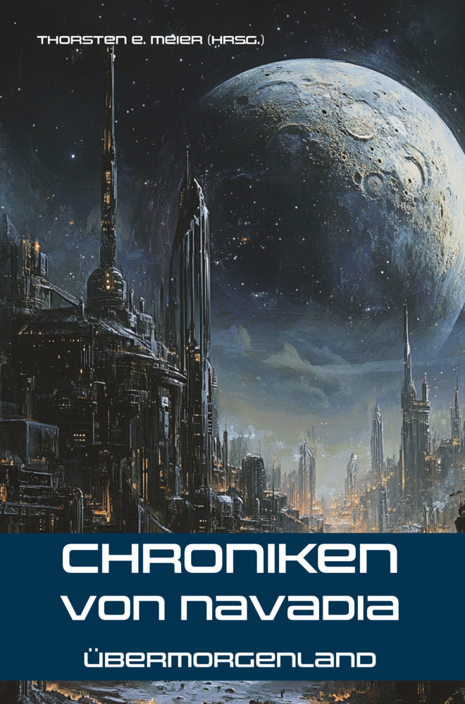 Chroniken von Navadia - Übermorgenland (Thorsten E. Meier)