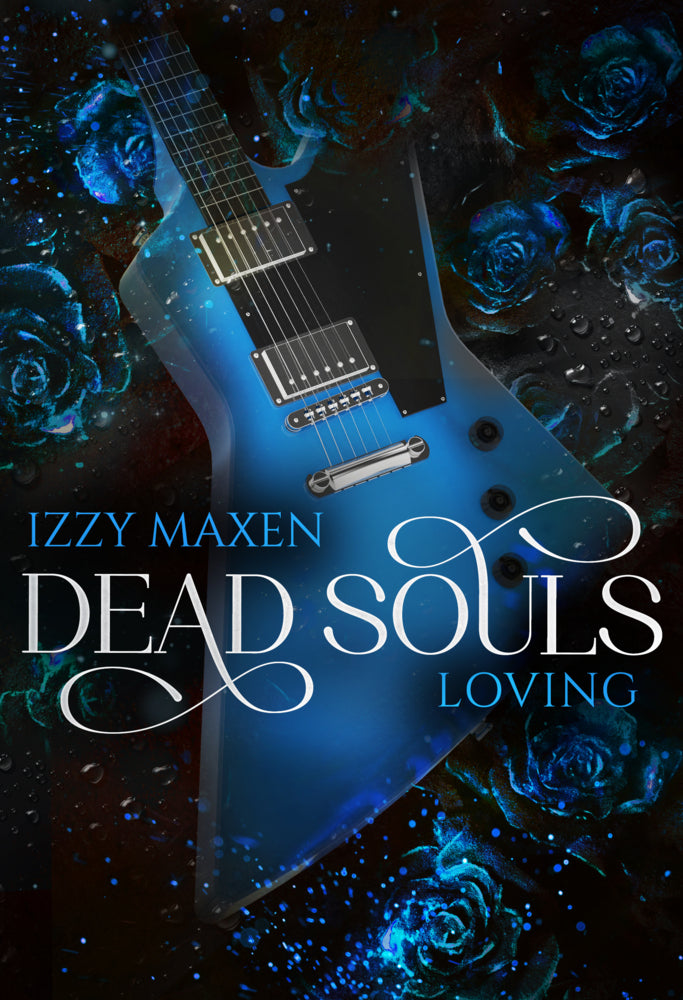 Dead Souls Loving (Izzy Maxen)