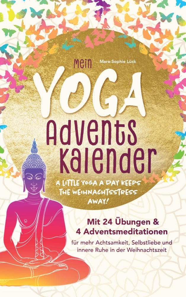 Mein Yoga-Adventskalender mit 24 Übungen und 4 Adventsmeditationen für mehr Achtsamkeit, Selbstliebe und innere Ruhe in der Weihnachtszeit (Mara-Sophie Lück)