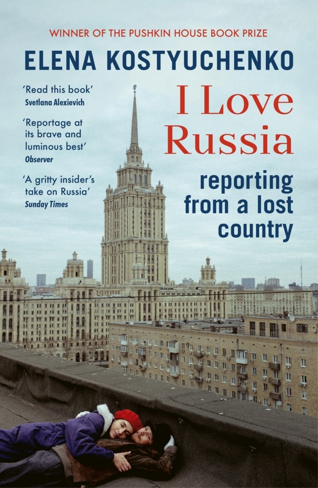 I Love Russia (Elena Kostyuchenko)