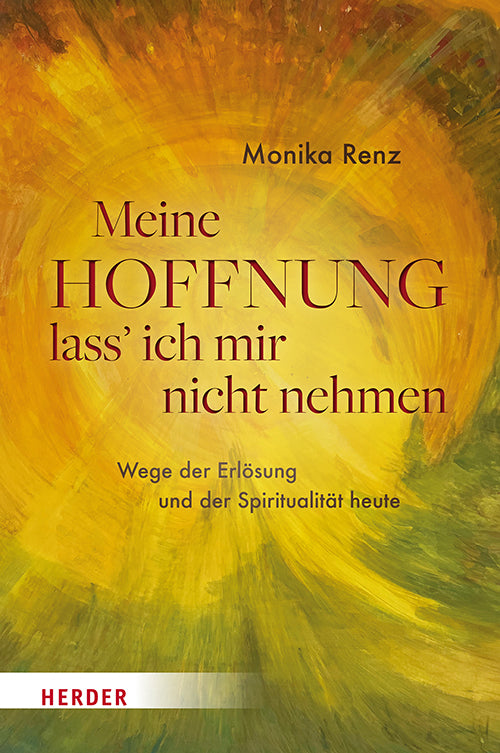 Meine Hoffnung lass' ich mir nicht nehmen (Monika Renz)