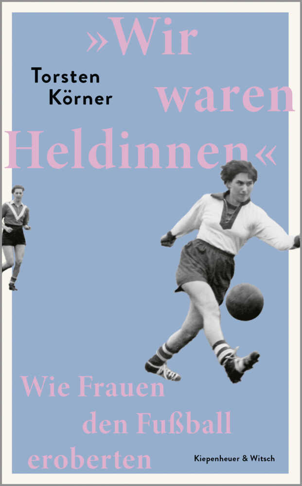 »Wir waren Heldinnen« (Torsten Körner)