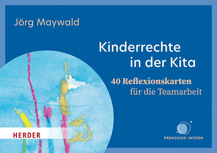 Kinderrechte in der Kita. 40 Reflexionskarten für die Teamarbeit (Jörg Maywald)