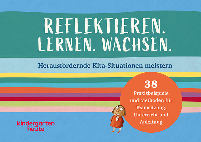Reflektieren. Lernen. Wachsen. (Redaktion Kindergarten Heute)