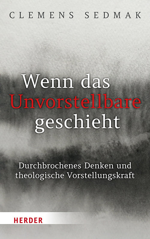 Wenn das Unvorstellbare geschieht (Clemens Sedmak)