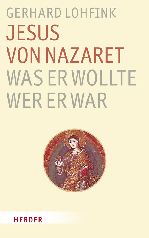 Jesus von Nazaret - Was er wollte, wer er war (Gerhard Lohfink)