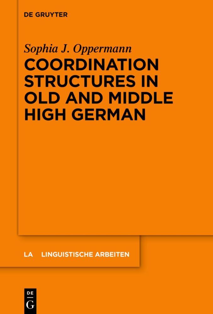 Coordination Structures in Old and Middle High German (Sophia J. Oppermann)
