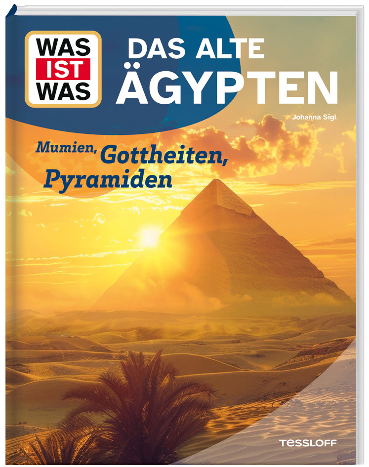WAS IST WAS Das alte Ägypten. Mumien, Gottheiten, Pyramiden (Dr. Johanna Sigl)