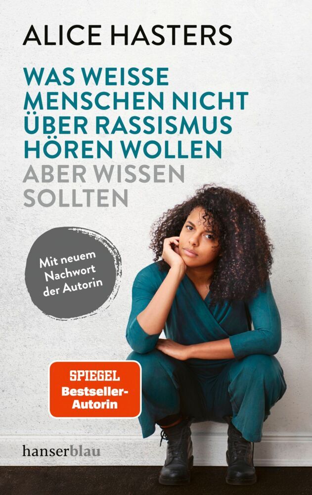 Was weiße Menschen nicht über Rassismus hören wollen aber wissen sollten (Alice Hasters)
