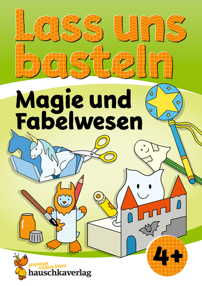 Lass uns basteln - Bastelbuch ab 4 Jahre - Magie und Fabelwesen (Corina Beurenmeister)