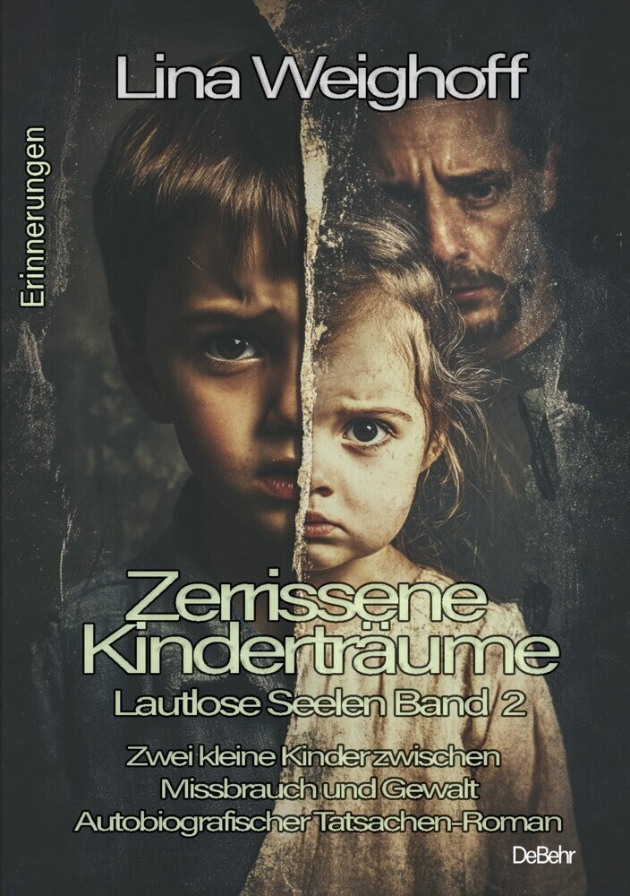 Zerrissene Kinderträume - Lautlose Seelen Band 2 - Autobiografischer Tatsachenroman - Erinnerungen (Lina Weighoff)