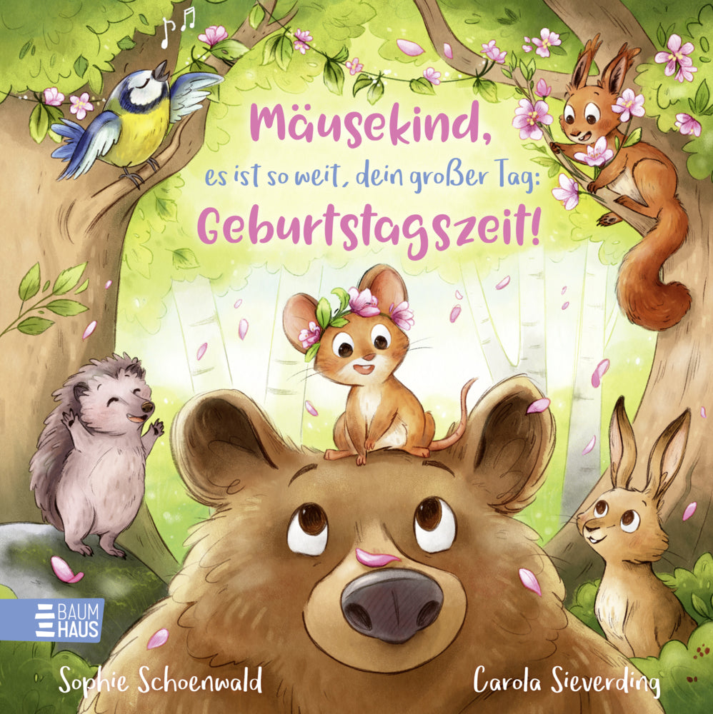 Mäusekind, es ist so weit, dein großer Tag: Geburtstagszeit! (Sophie Schoenwald)