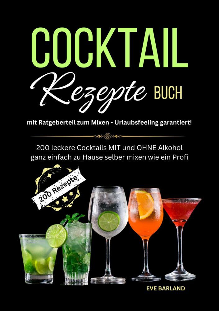 Cocktail Rezepte Buch mit Ratgeberteil zum Mixen - Urlaubsfeeling garantiert! (Eve Barland)