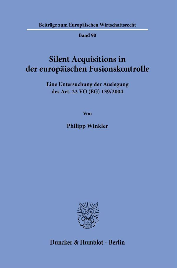 Silent Acquisitions in der europäischen Fusionskontrolle (Philipp Winkler)