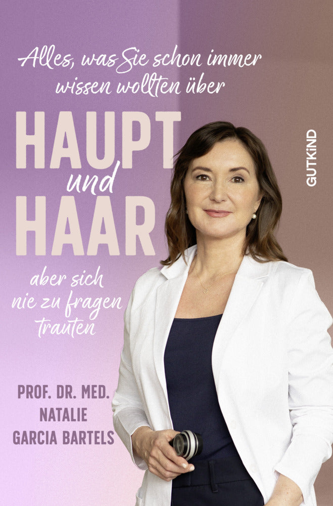 Alles, was Sie schon immer wissen wollten über Haupt und Haar, aber sich nie zu fragen trauten (Natalie Garcia Bartels)