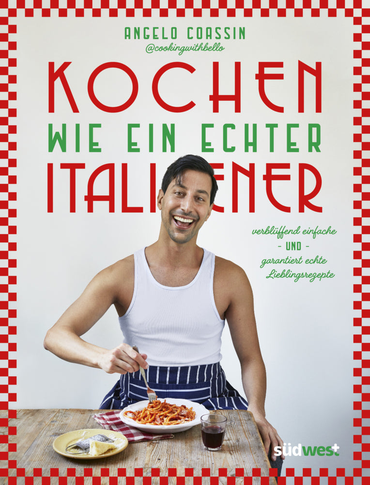Kochen wie ein echter Italiener (Angelo Coassin)