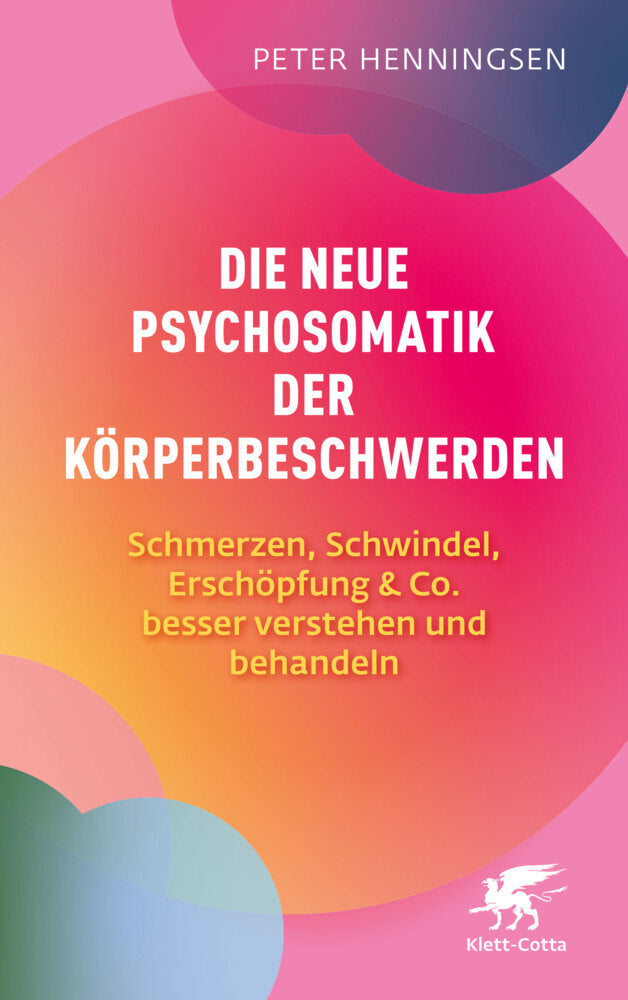 Die neue Psychosomatik der Körperbeschwerden (Peter Henningsen)