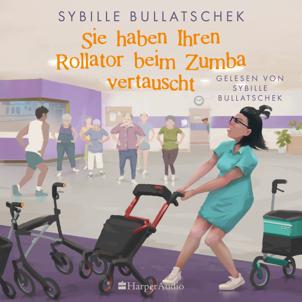 Sie haben Ihren Rollator beim Zumba vertauscht, 1 Audio-CD, 1 MP3 (Sybille Bullatschek)
