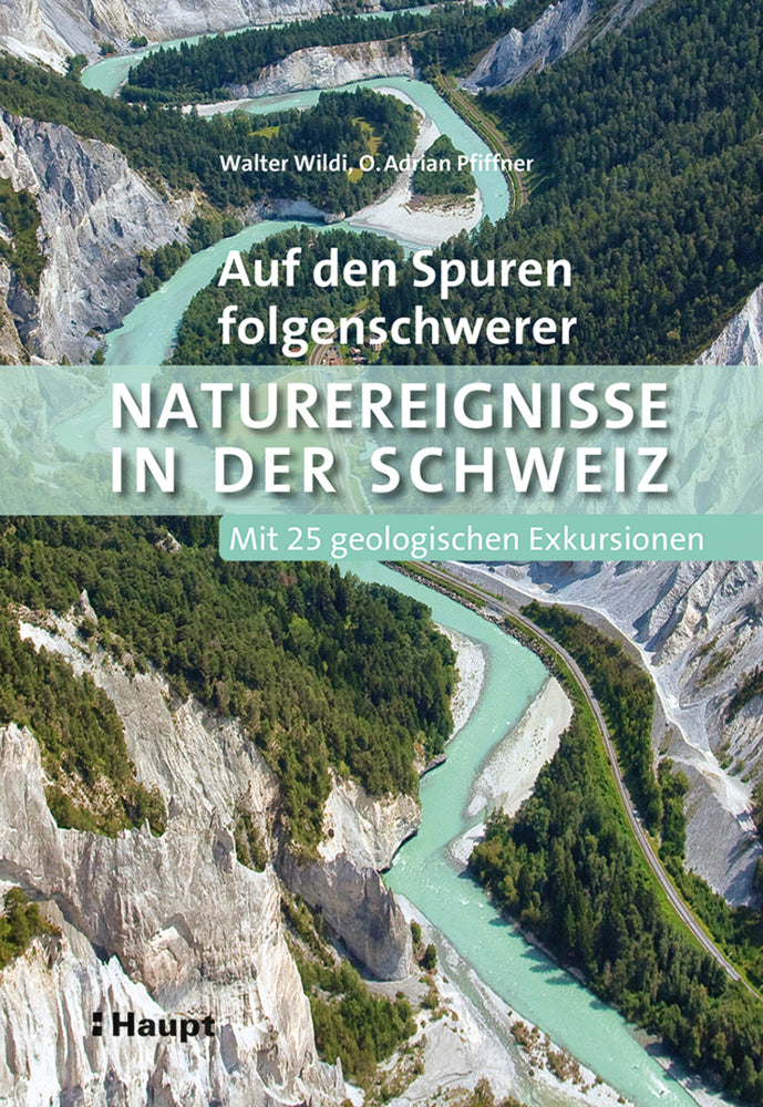 Auf den Spuren folgenschwerer Naturereignisse in der Schweiz (Walter Wildi)