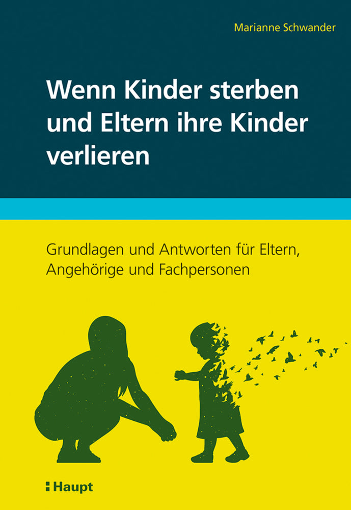 Wenn Kinder sterben und Eltern ihre Kinder verlieren (Marianne Schwander)