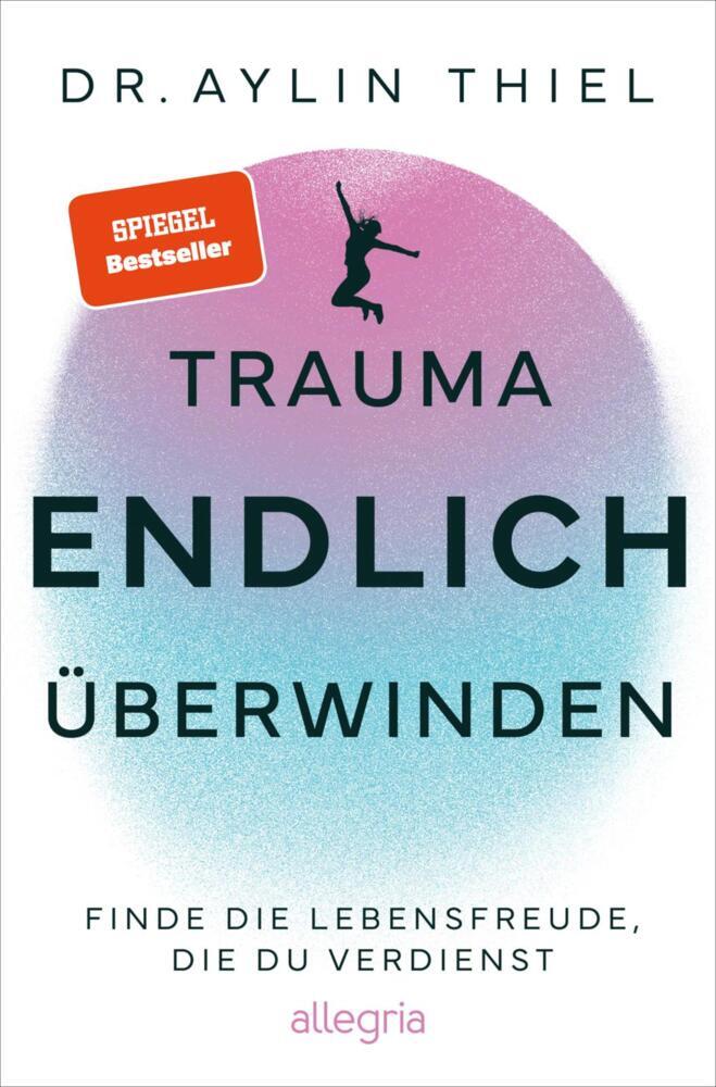 Trauma ENDLICH überwinden (Aylin Thiel)
