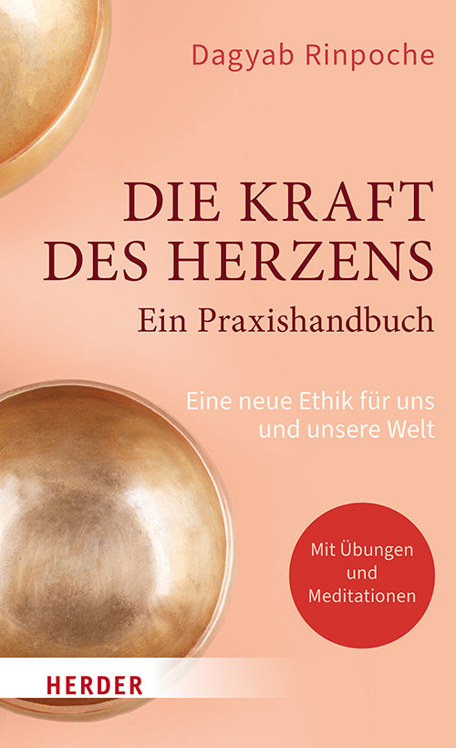 Die Kraft des Herzens - Ein Praxishandbuch (Dagyab Kyabgön Rinpoche)