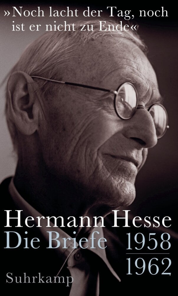 »Noch lacht der Tag, noch ist er nicht zu Ende« (Hermann Hesse)