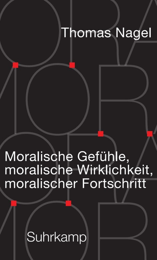 Moralische Gefühle, moralische Wirklichkeit, moralischer Fortschritt (Thomas Nagel)
