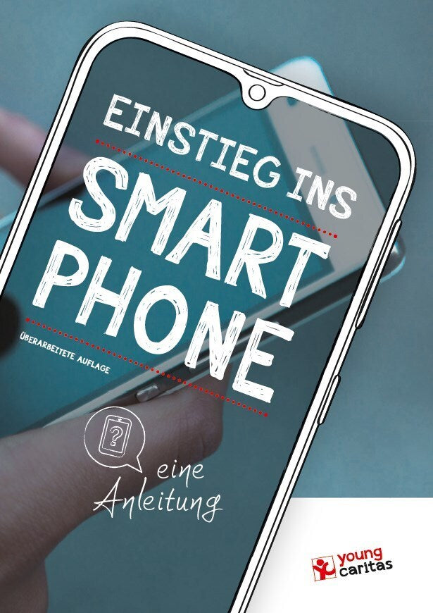 Einstieg ins Smartphone - eine Anleitung (Youngcaritas)