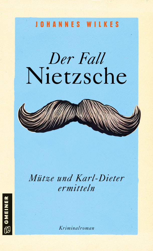 Der Fall Nietzsche - Mütze und Karl-Dieter ermitteln (Johannes Wilkes)