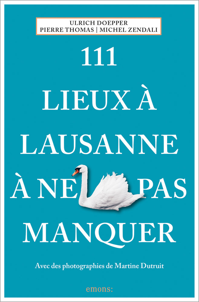 111 Lieux à Lausanne à ne pas manquer (Ulrich Doepper)
