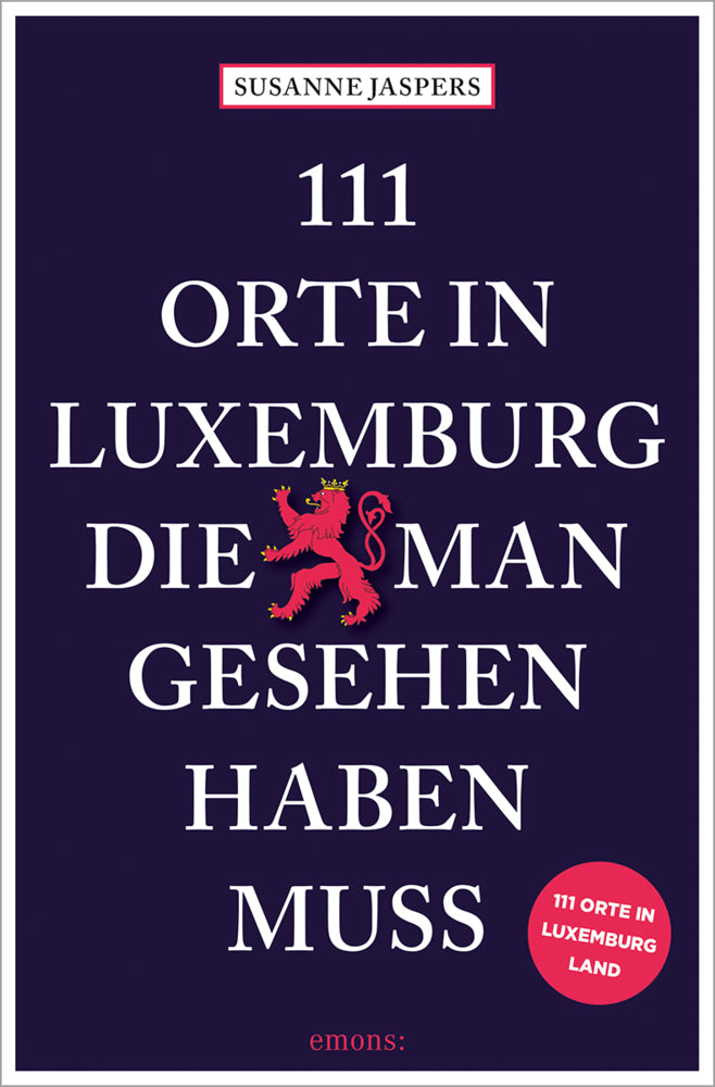 111 Orte in Luxemburg, die man gesehen haben muss (Susanne Jaspers)