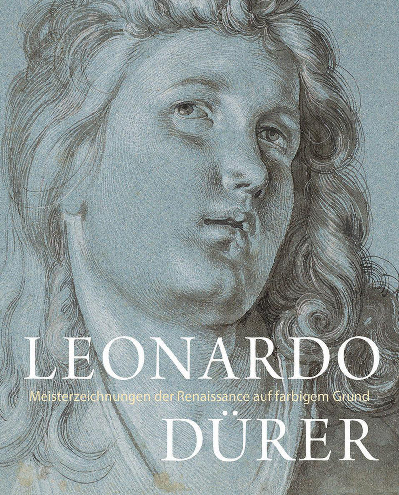 LEONARDO / DÜRER - Meisterzeichnungen der Renaissance auf farbigem Grund (Ralph Gleis)