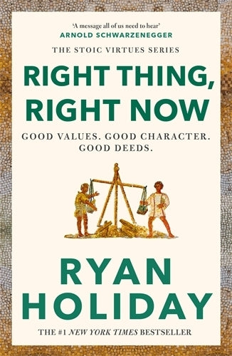 Right Thing, Right Now (Ryan Holiday)