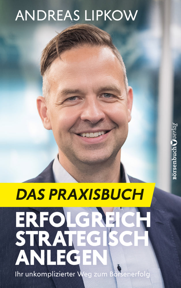 Erfolgreich Strategisch Anlegen - Das Praxisbuch (Andreas Lipkow)