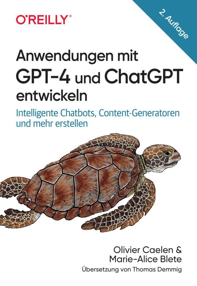 Anwendungen mit GPT-4 und ChatGPT entwickeln (Olivier Caelen)