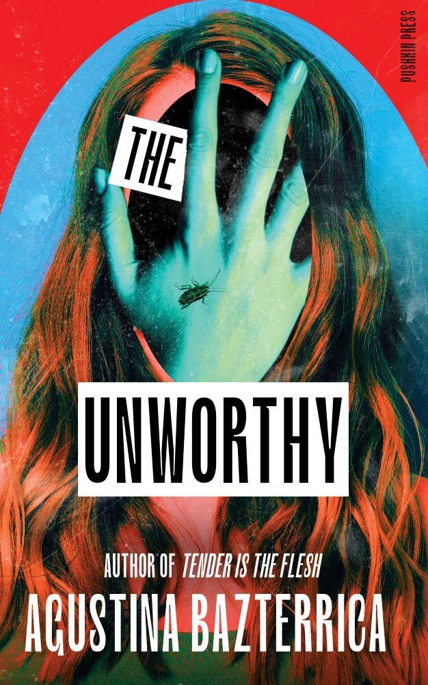The Unworthy (Augustina Bazterrica)