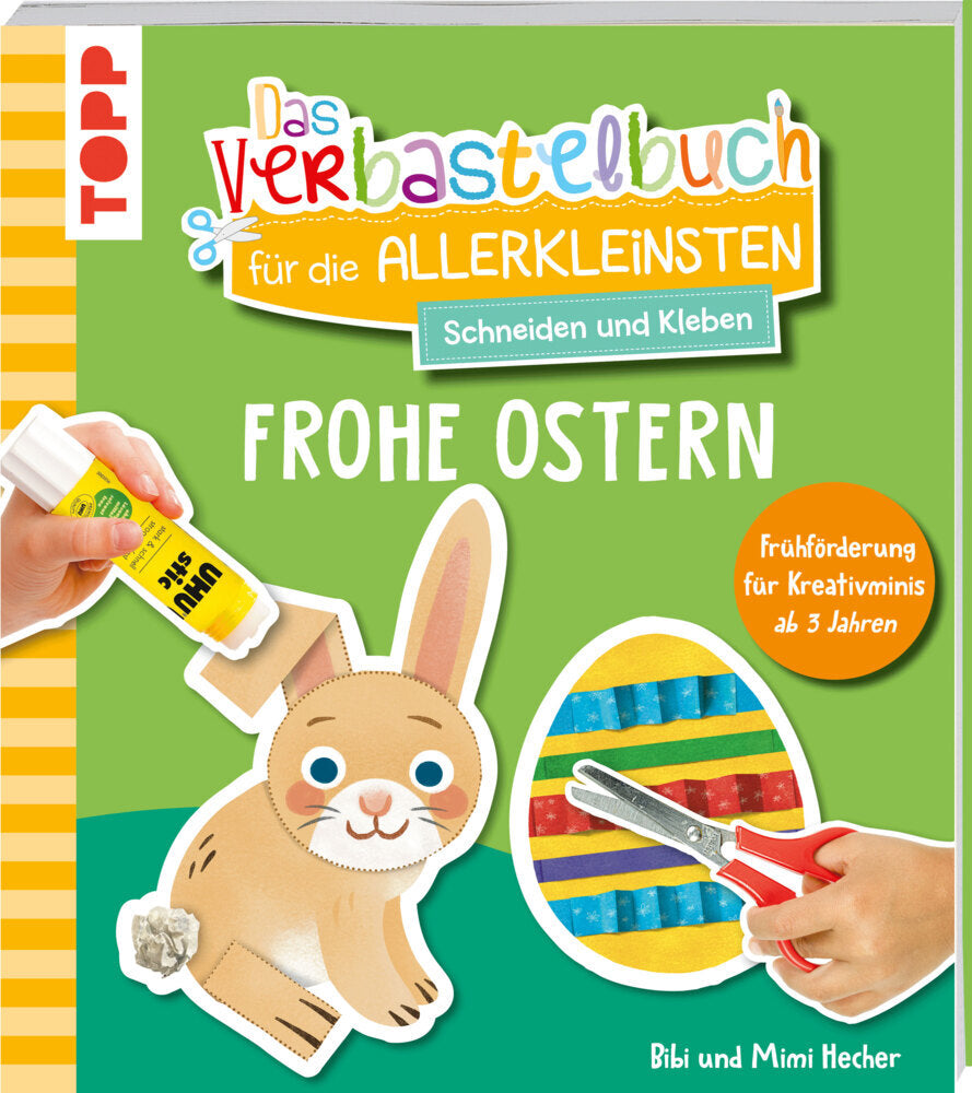 Das Verbastelbuch für die Allerkleinsten. Schneiden und Kleben. Frohe Ostern (Bibi Hecher)