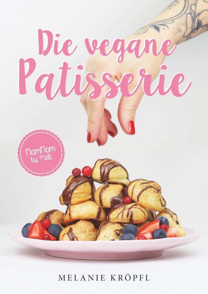 Die vegane Patisserie (Melanie Kröpfl)