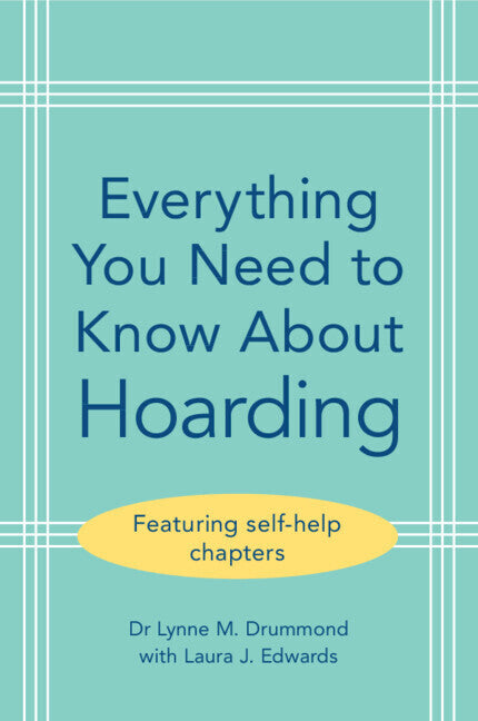 Everything You Need to Know About Hoarding (Lynne M. Drummond)