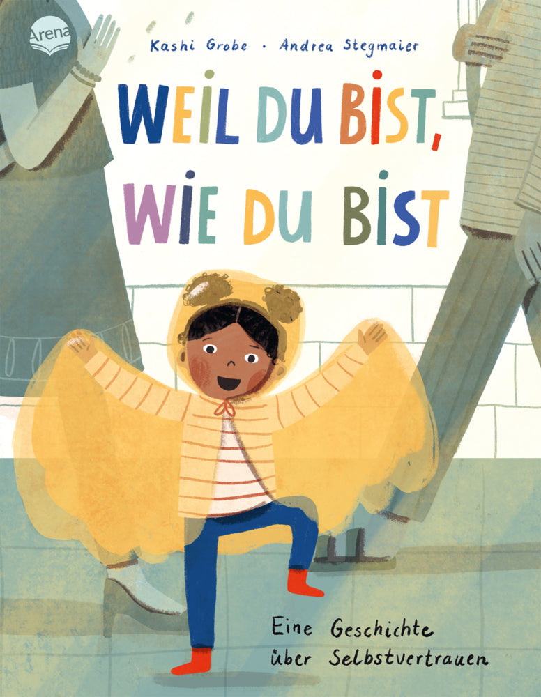 Weil du bist, wie du bist. Eine Geschichte über Selbstvertrauen (Kashi Grobe)