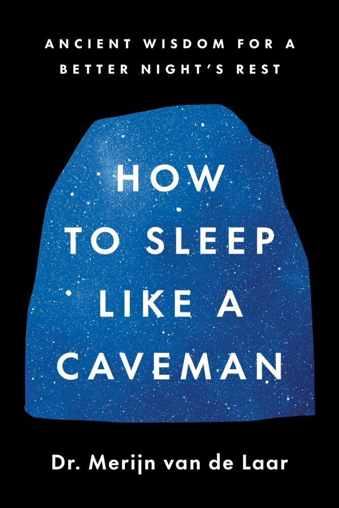 How to Sleep Like a Caveman (Merijn Van De Laar)