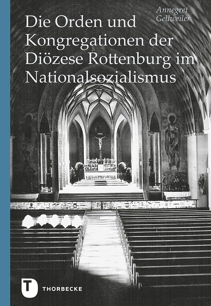 Die Orden und Kongregationen der Diözese Rottenburg im Nationalsozialismus (Annegret Gellweiler)