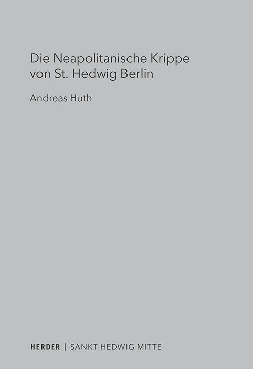 Die Neapolitanische Krippe von St. Hedwig Berlin (Andreas Huth)