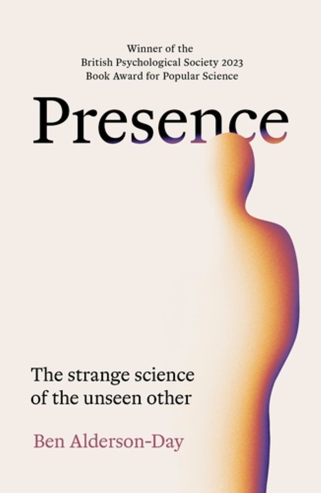 Presence: The strange science of the unseen other (Ben Alderson-Day)