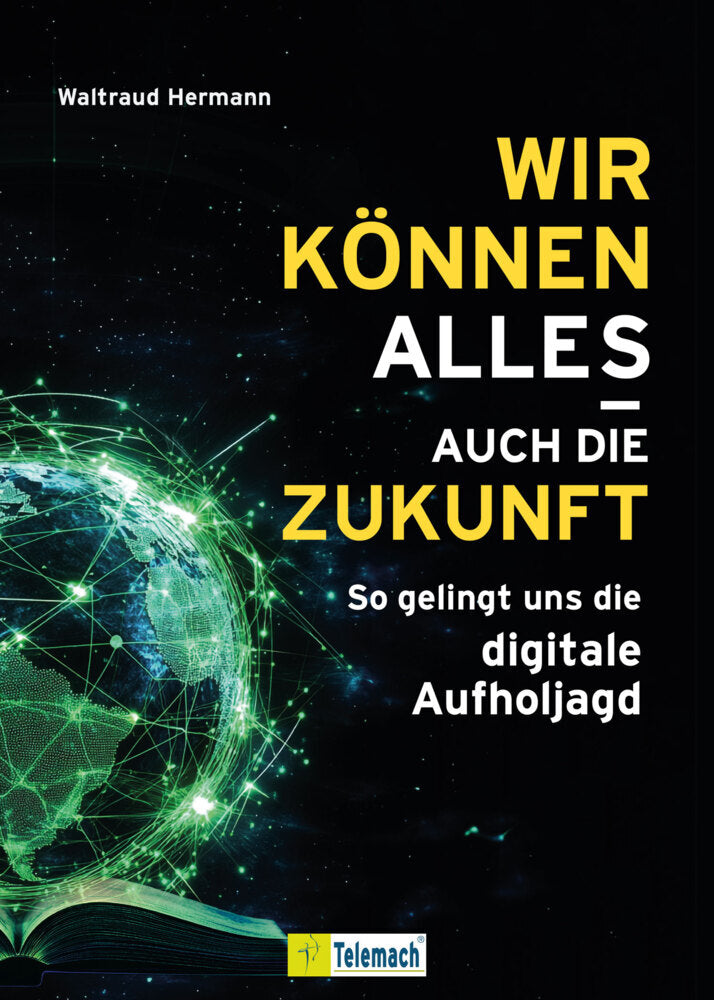 Wir können alles - auch die Zukunft! (Waltraud Hermann)