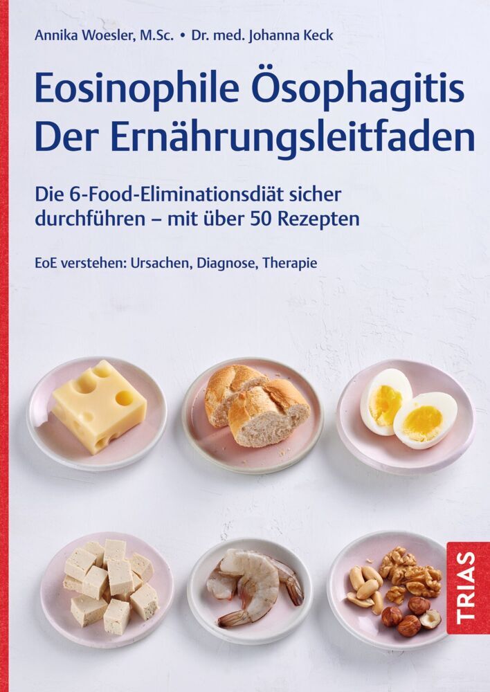 Eosinophile Ösophagitis - Der Ernährungsleitfaden (Annika Woesler)